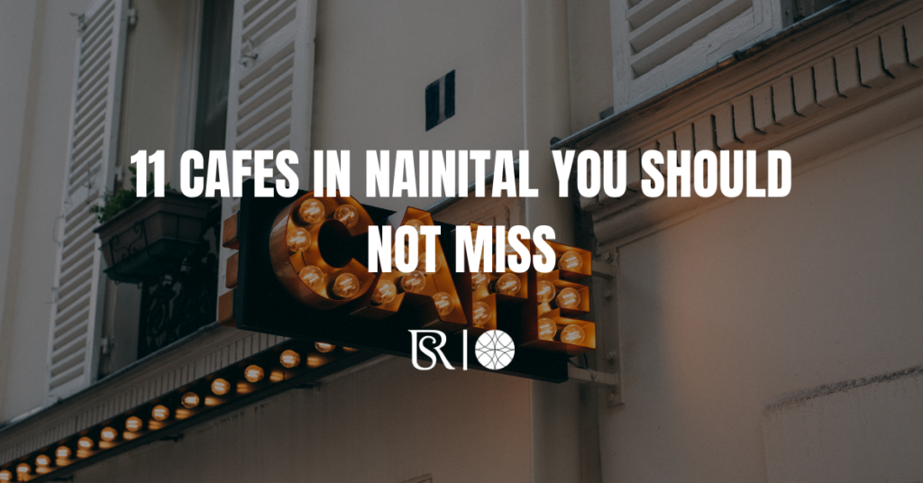 11 cafes in Nainital you should not miss