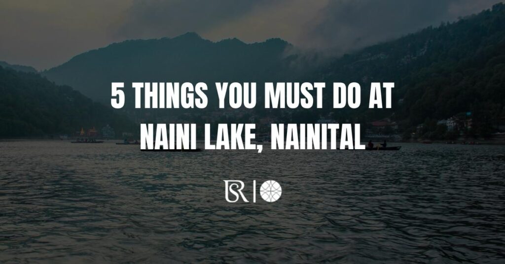 5-things-you-must-do-at-naini-lake-nainital