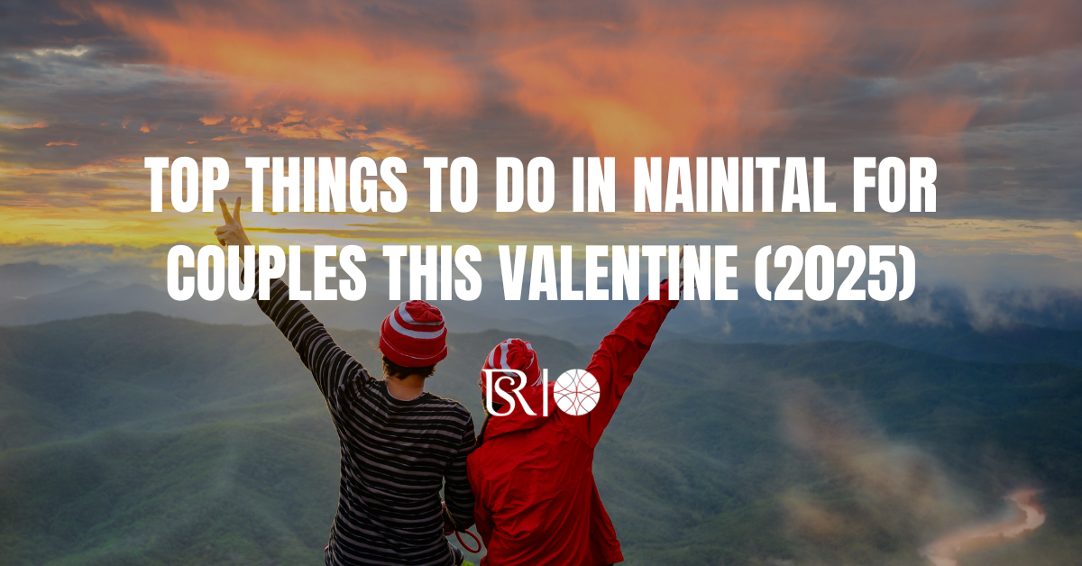 Top Things to Do in Nainital for Couples This Valentine