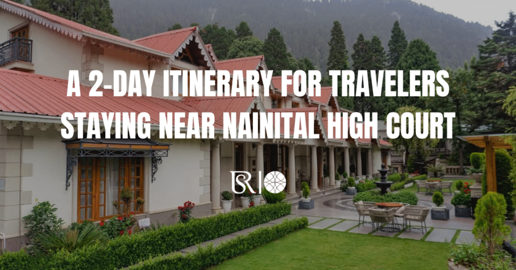 2-day itinerary near Nainital High Court