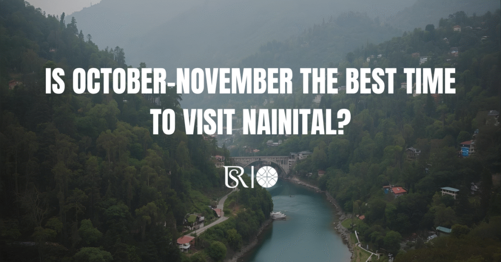 Is October-November the Best Time to Visit Nainital