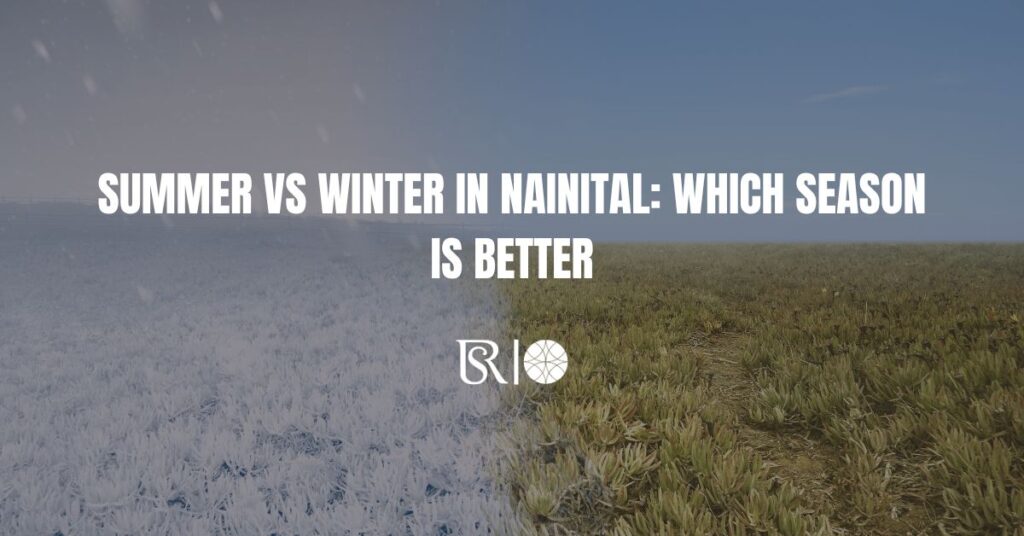 Summer vs Winter in Nainital