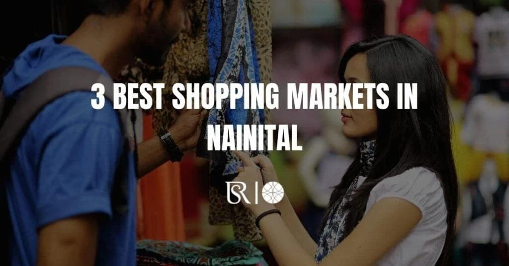 3 Best Shopping Market Places In Nainital
